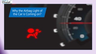 Why the Airbag Light of
the Car is Coming on?
 