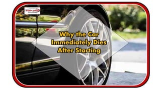 Why the Car
Immediately Dies
After Starting
 