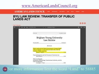www.AmericanLandsCouncil.org
For more information Text the word “Land” to 58885
 