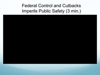 Federal Control and Cutbacks
Imperils Public Safety (3 min.)
 