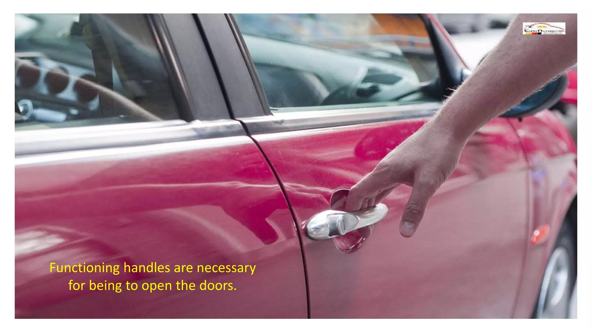 Functioning handles are necessary
for being to open the doors.
 