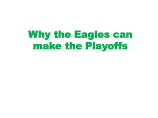 Why the Eagles can
make the Playoffs
 