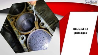 Blocked oil
passages
 