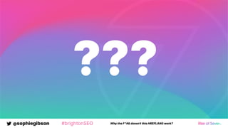 @sophiegibson #brightonSEO Why the F*#& doesn't this HREFLANG work?
???
 