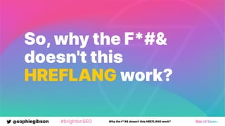 @sophiegibson #brightonSEO Why the F*#& doesn't this HREFLANG work?
So,why the F*#&
doesn't this
HREFLANG work?
 