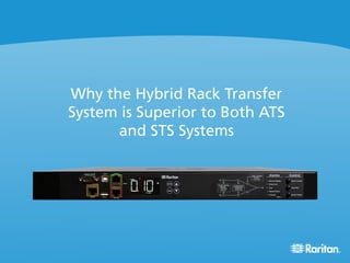 Why the Hybrid Rack Transfer
System is Superior to Both ATS
and STS Systems
 