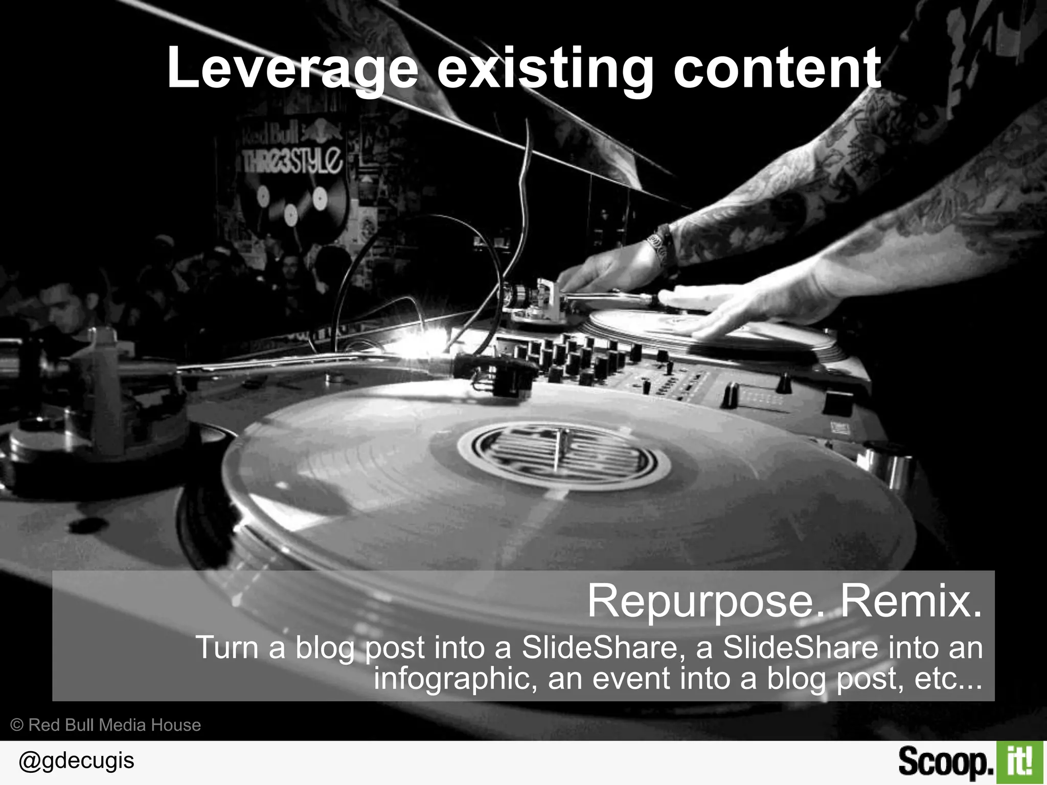 @gdecugis
Automate repetitive tasks
Content sourcing
Cross-posting
Scheduling
Integrate all your content properties
through your own content hub
 