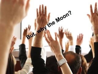 Why the moon