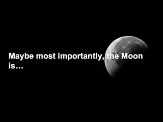 Why the moon