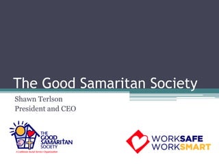 The Good Samaritan Society
Shawn Terlson
President and CEO
 