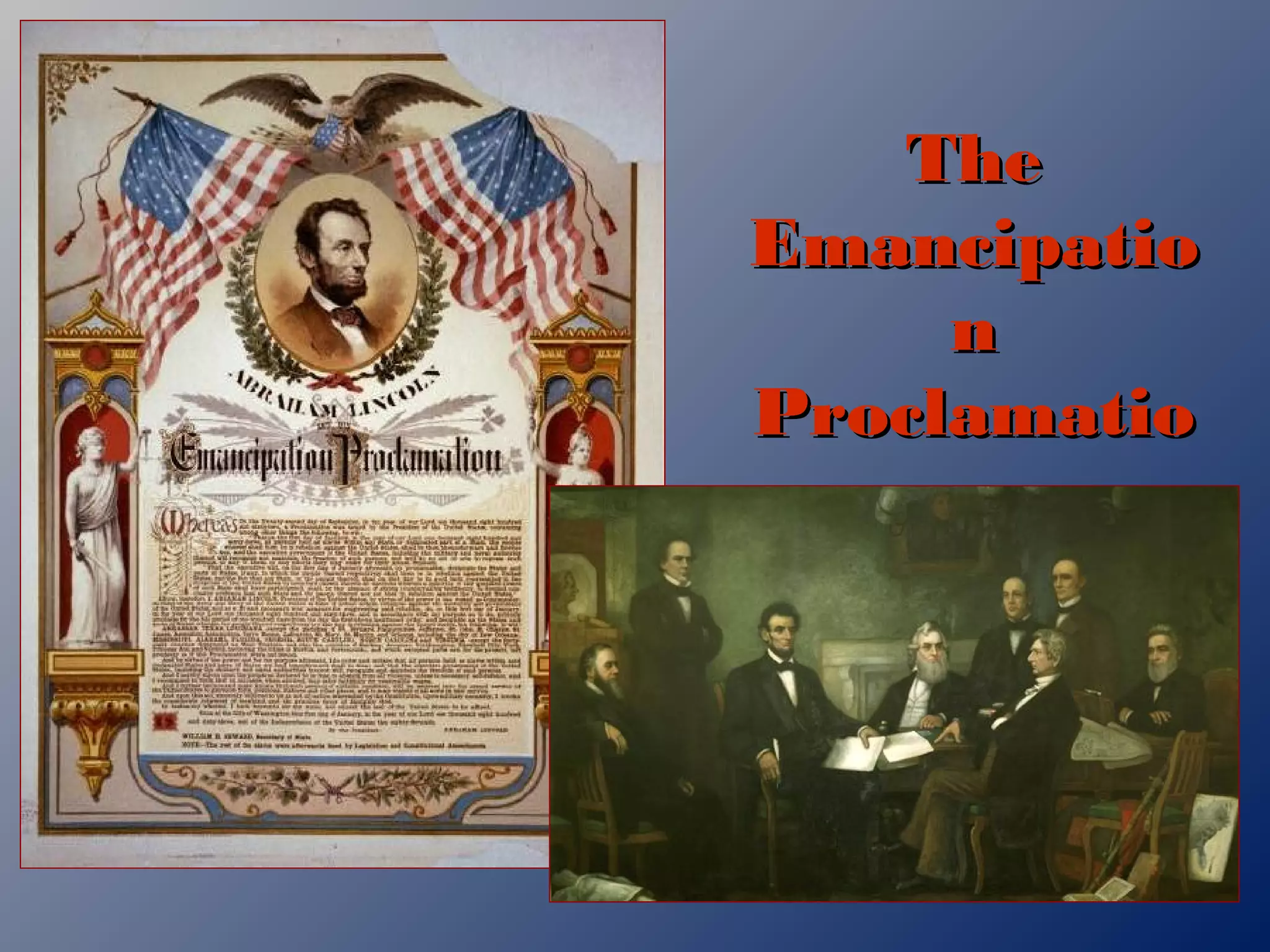 TheThe
EmancipatioEmancipatio
nn
ProclamatioProclamatio
nn
 