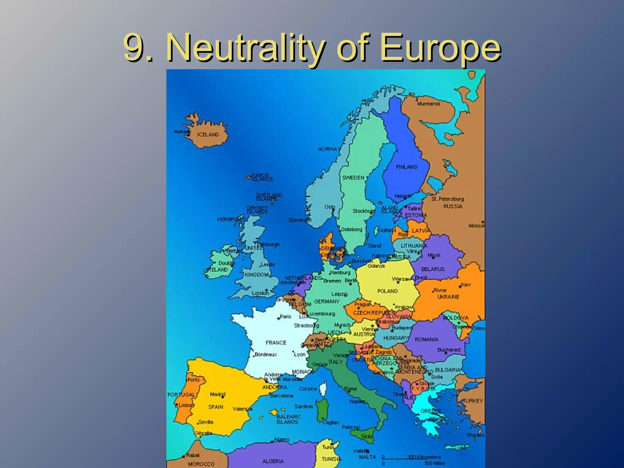 9. Neutrality of Europe9. Neutrality of Europe
 