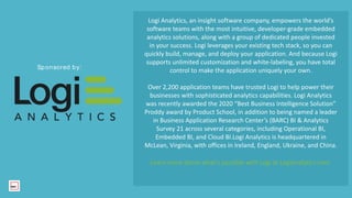 Logi Analytics, an insight software company, empowers the world’s
software teams with the most intuitive, developer-grade ...