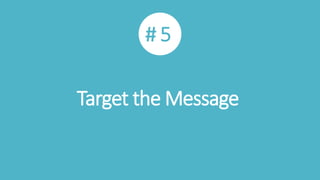 # 5
Target the Message
 