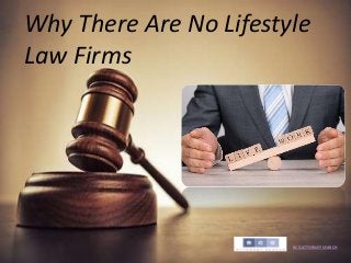 Why There Are No Lifestyle
Law Firms
BCG ATTORNEY SEARCH
 