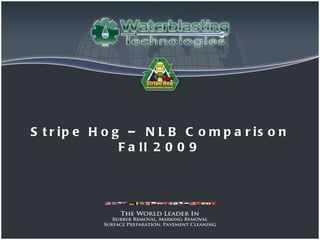 Stripe Hog – NLB Comparison Fall 2009 