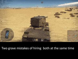 Two grave mistakes of hiring both at the same time
 