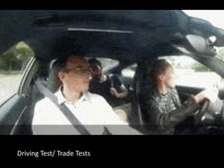 Driving Test/ Trade Tests
 