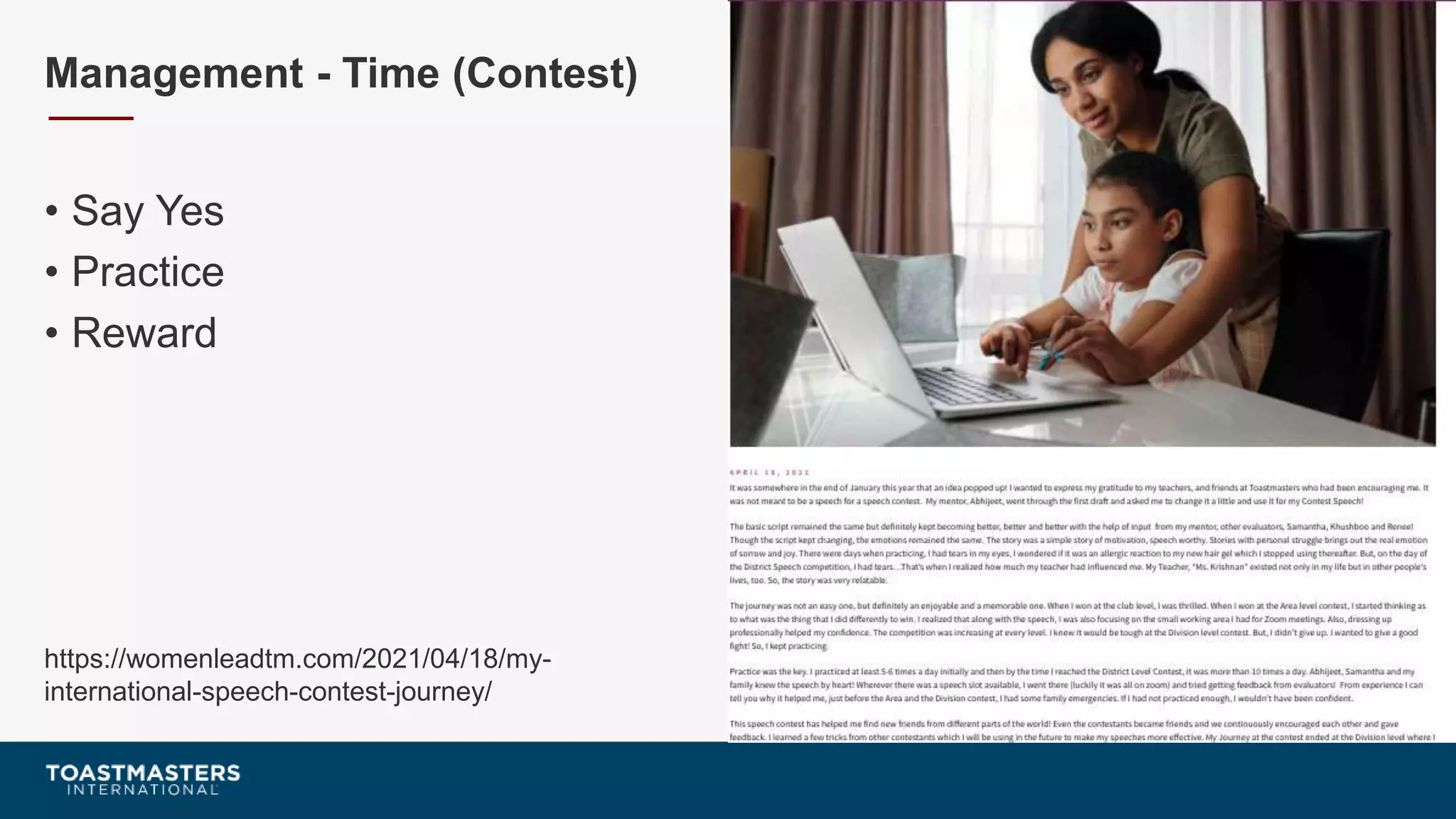 Management - Time (Contest)
• Say Yes
• Practice
• Reward
https://womenleadtm.com/2021/04/18/my-
international-speech-contest-journey/
 