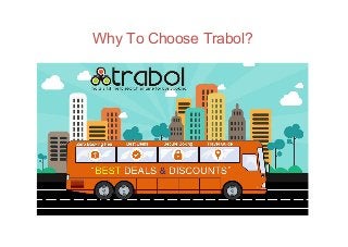 Why To Choose Trabol?
 