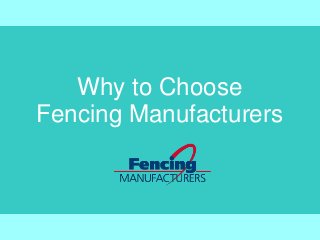 Why to Choose
Fencing Manufacturers
 