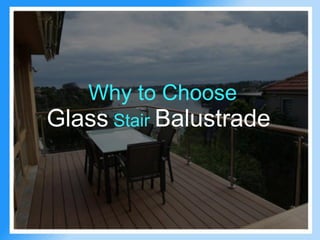 Why to Choose
Glass Stair Balustrade
 