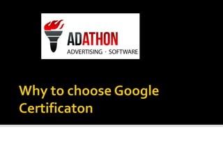 Why to choose google certificaton ppt