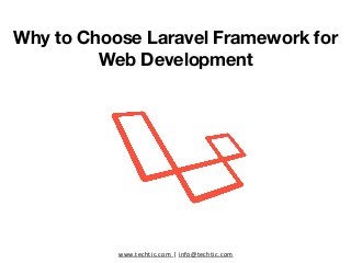 www.techtic.com | info@techtic.com
Why to Choose Laravel Framework for
Web Development
 