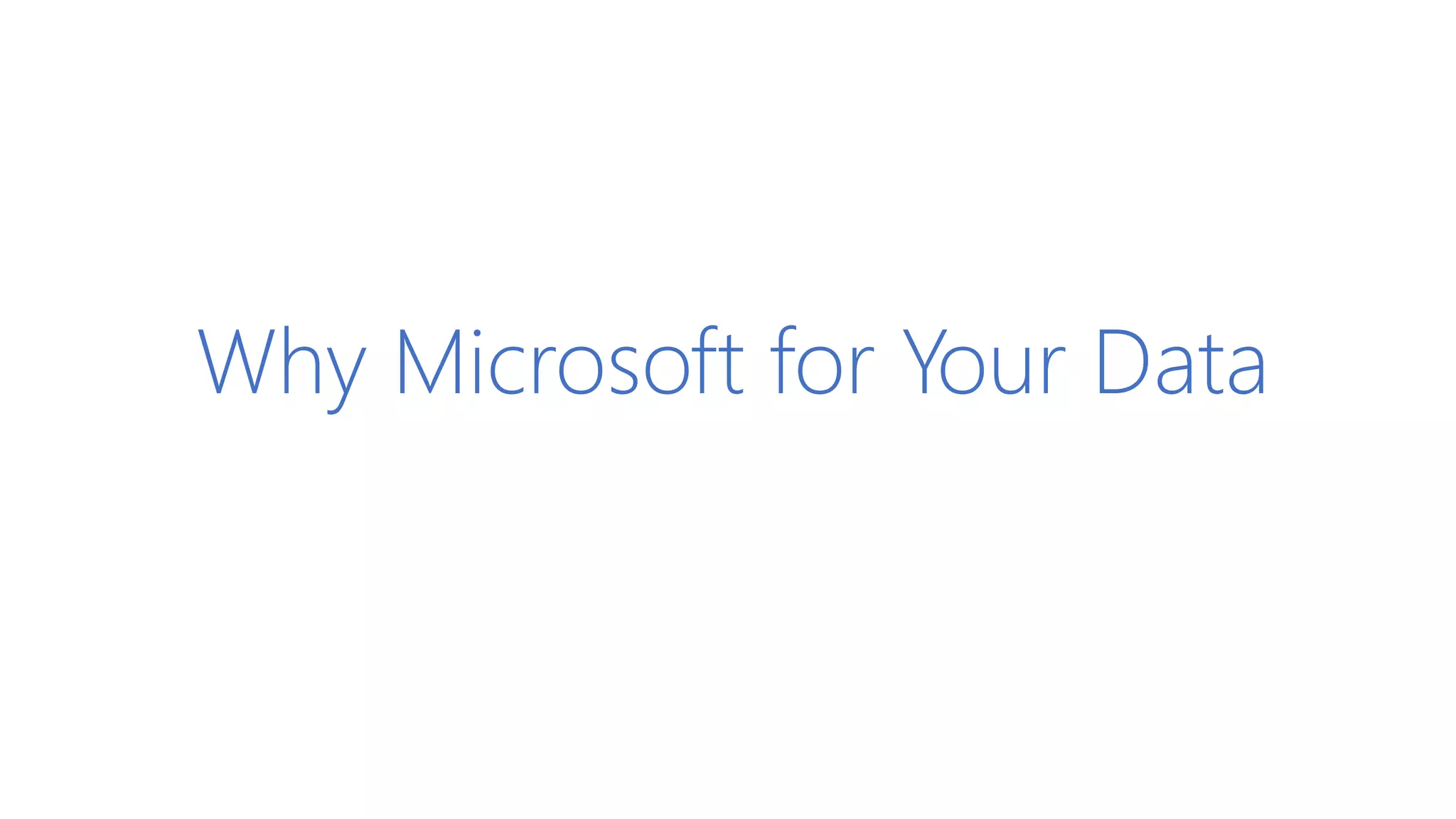 Why Microsoft for Your Data
