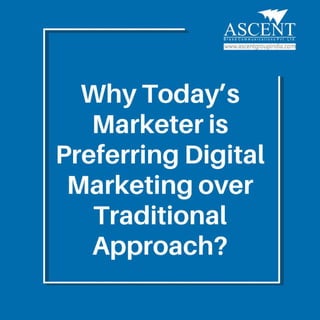 Why Today's Marketer is Preferring Digital Marketing Over Traditional Approach?