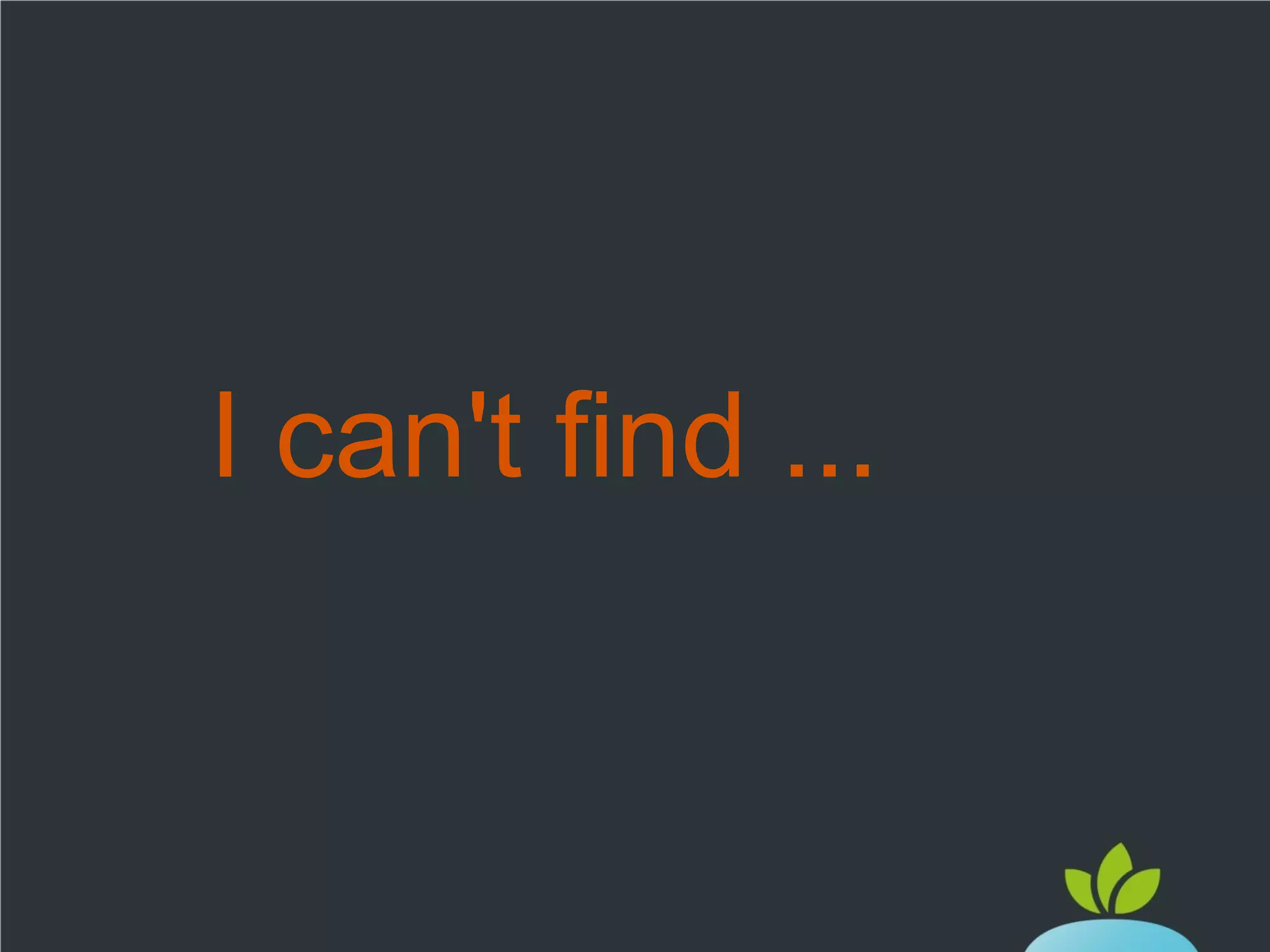I can't find ...

 