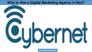 Why to Hire a Digital Marketing Agency in Nyc?
www.cybernetny.com
 