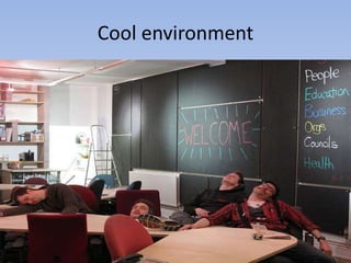 Cool environment

 