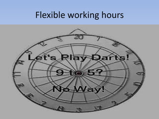 Flexible working hours

 