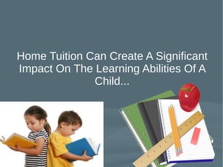 Why to prefer home tuition | PPT