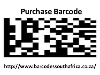 Purchase Barcode
http://www.barcodessouthafrica.co.za/
 