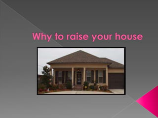 Why to raise your house 