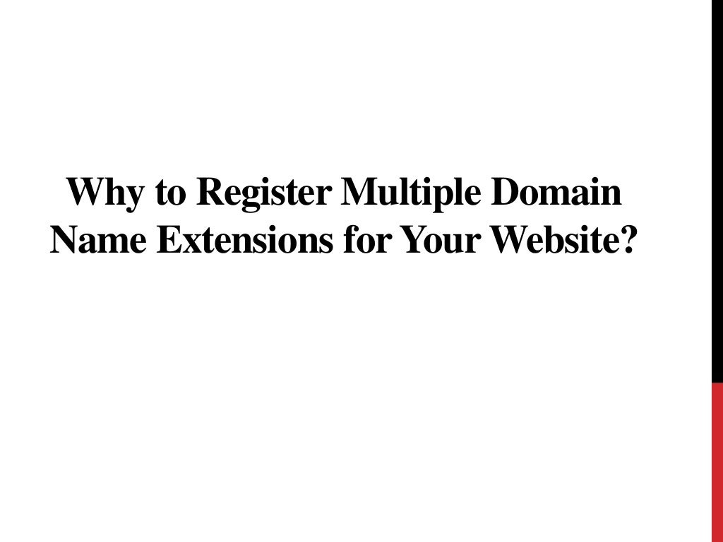 Why to Register Multiple Domain Name Extensions for Your site?