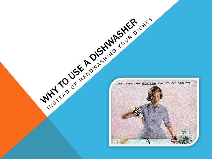 Why to use a dishwasher instead of hand washing your dishes.
