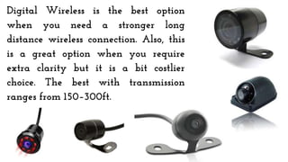 Digital Wireless is the best option
when you need a stronger long
distance wireless connection. Also, this
is a great option when you require
extra clarity but it is a bit costlier
choice. The best with transmission
ranges from 150–300ft.
 
