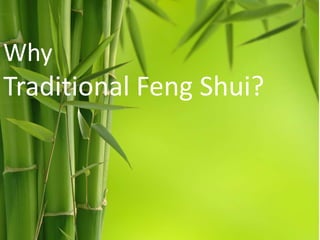 Why

Traditional Feng Shui?

 