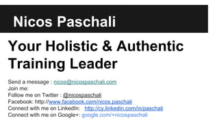 ACTION
Join us to Transform Learning into a Key Driver
of Performance, Productively and Profitably!
Go to our website nicospaschali.com, register
and fill in the form to initiate a true and real
conversation to find out if we’re the best person
to serve you or if we’d be a good fit to do
business together!
 