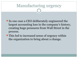 Manufacturing urgency


In one case a CEO deliberately engineered the
 largest accounting loss in the company’s history,
...