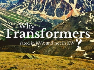 Why transformers are rated in kva?
