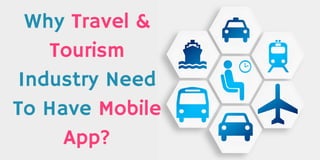 Why Travel &
Tourism
Industry Need
To Have Mobile
App?
 