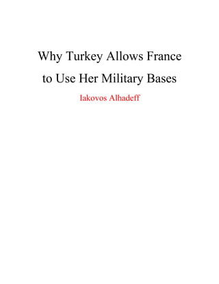 Why Turkey Allows France
to Use Her Military Bases
Iakovos Alhadeff
 
