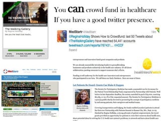 Patient Scholarships
You cancrowd fund in healthcare
If you have a good twitter presence.
 