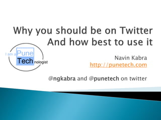 Navin Kabra
             http://punetech.com

@ngkabra and @punetech on twitter
 