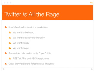 Why Twitter Is All the Rage: A Data Miner's Perspective