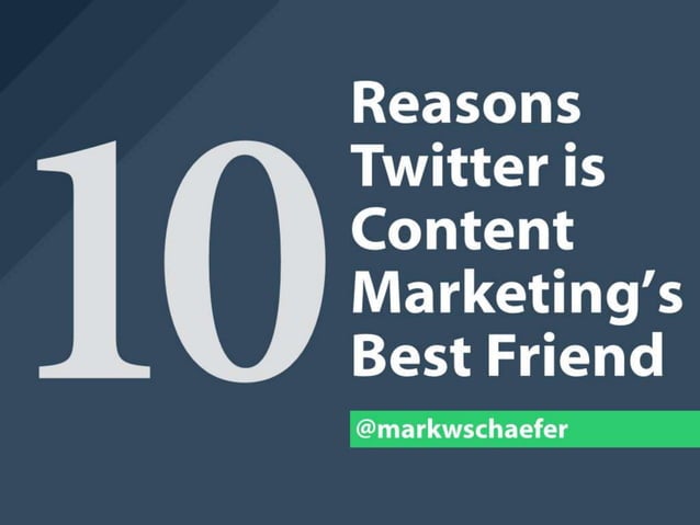 10 Reasons Why Twitter is Content Marketing's Best Friend | PPT